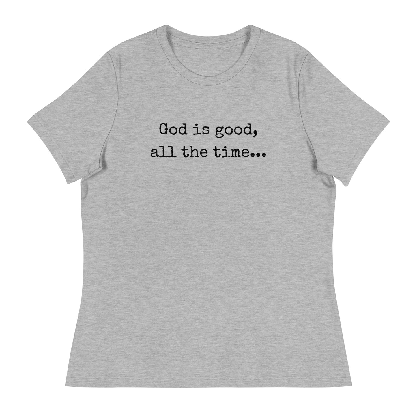 God is good Relaxed T-Shirt