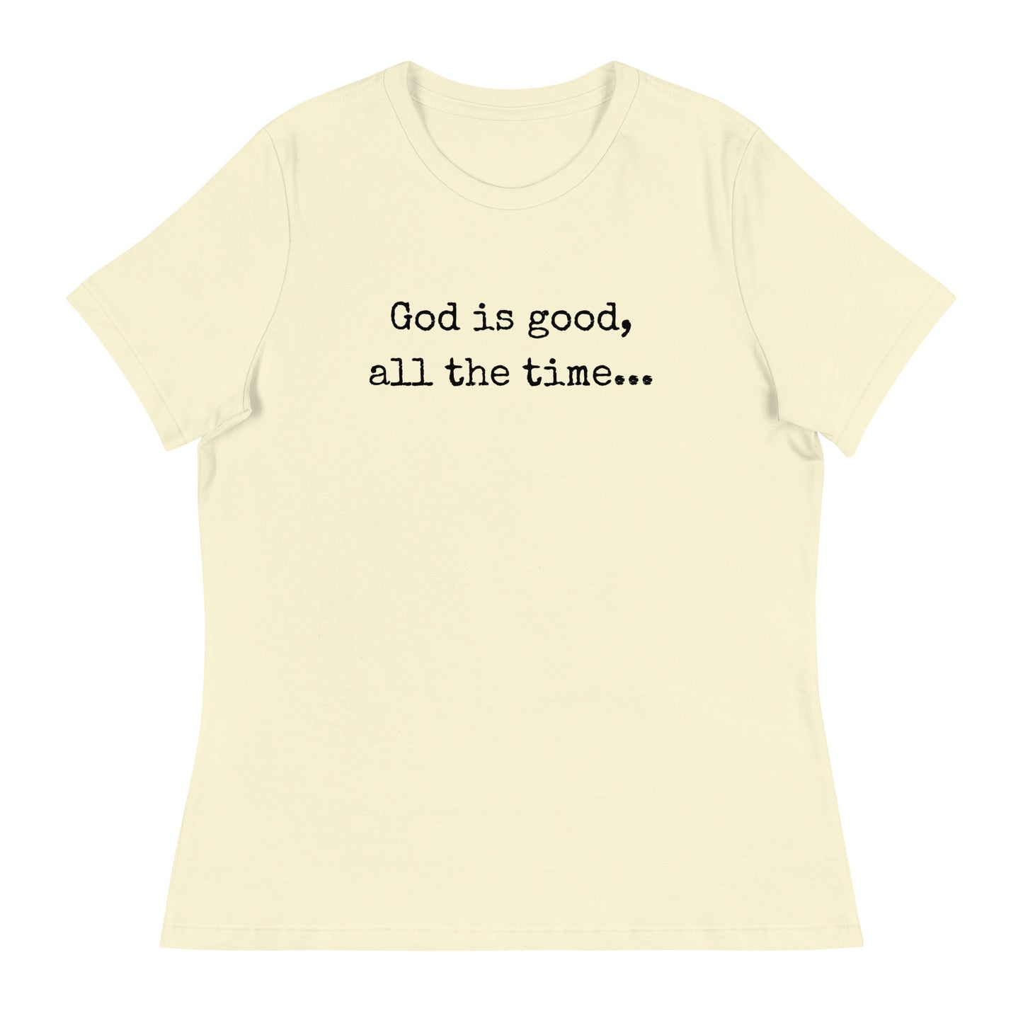 God is good Relaxed T-Shirt