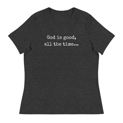 God is good Women's Relaxed T-Shirt