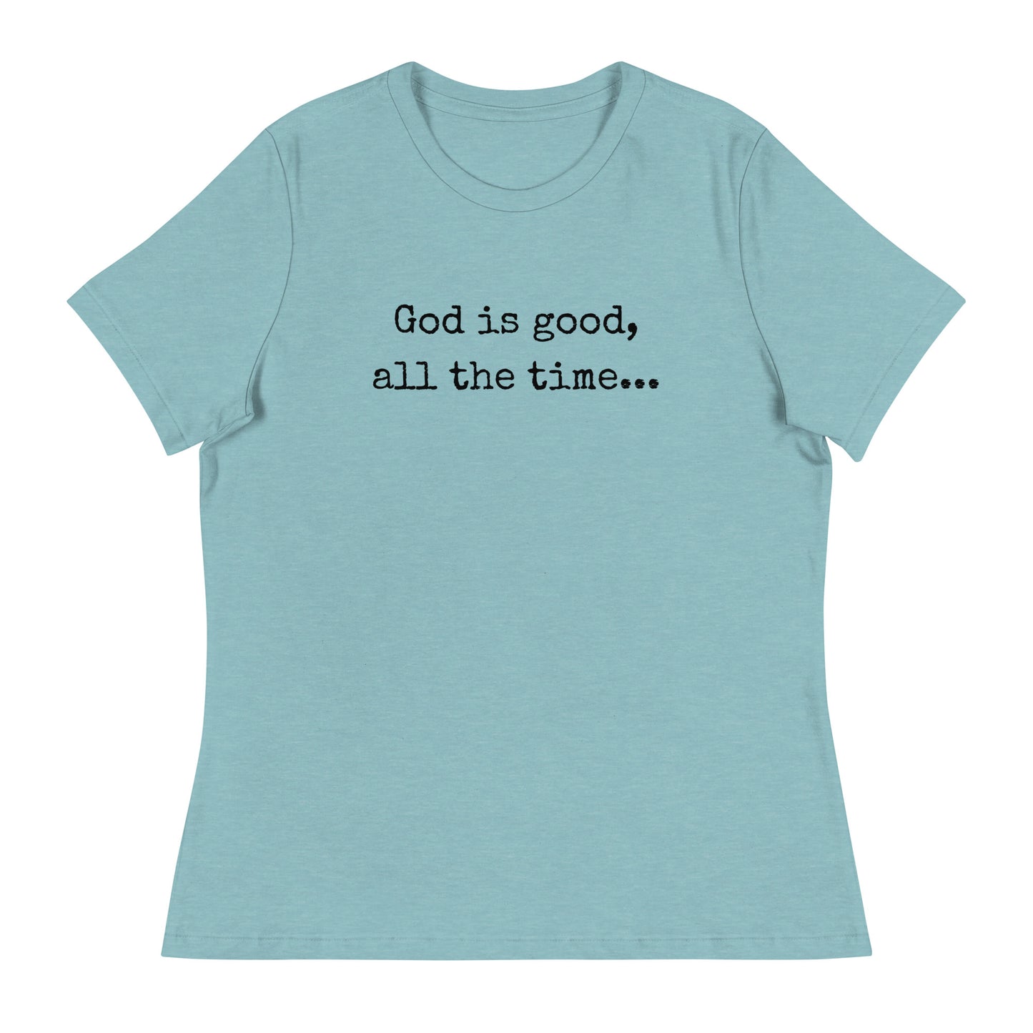 God is good Relaxed T-Shirt