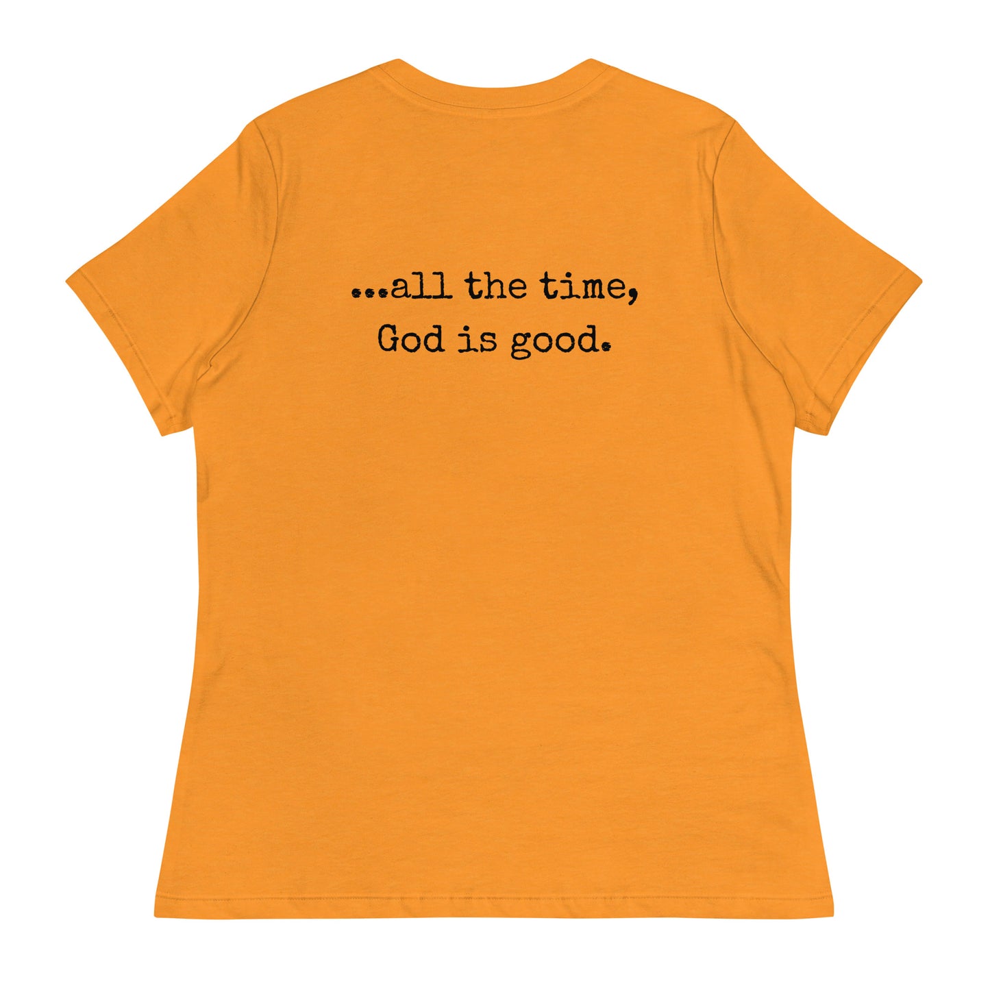 God is good Relaxed T-Shirt