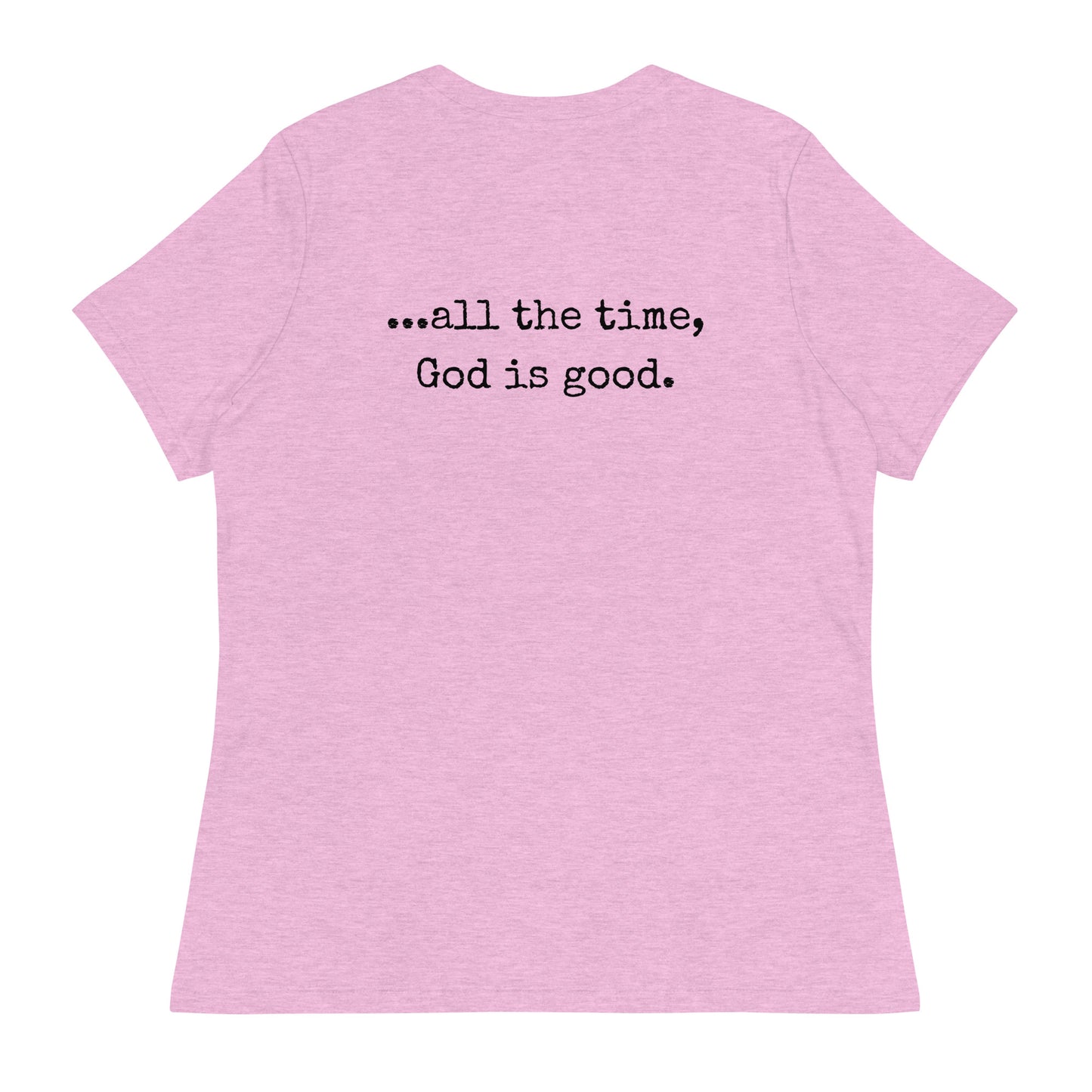 God is good Relaxed T-Shirt