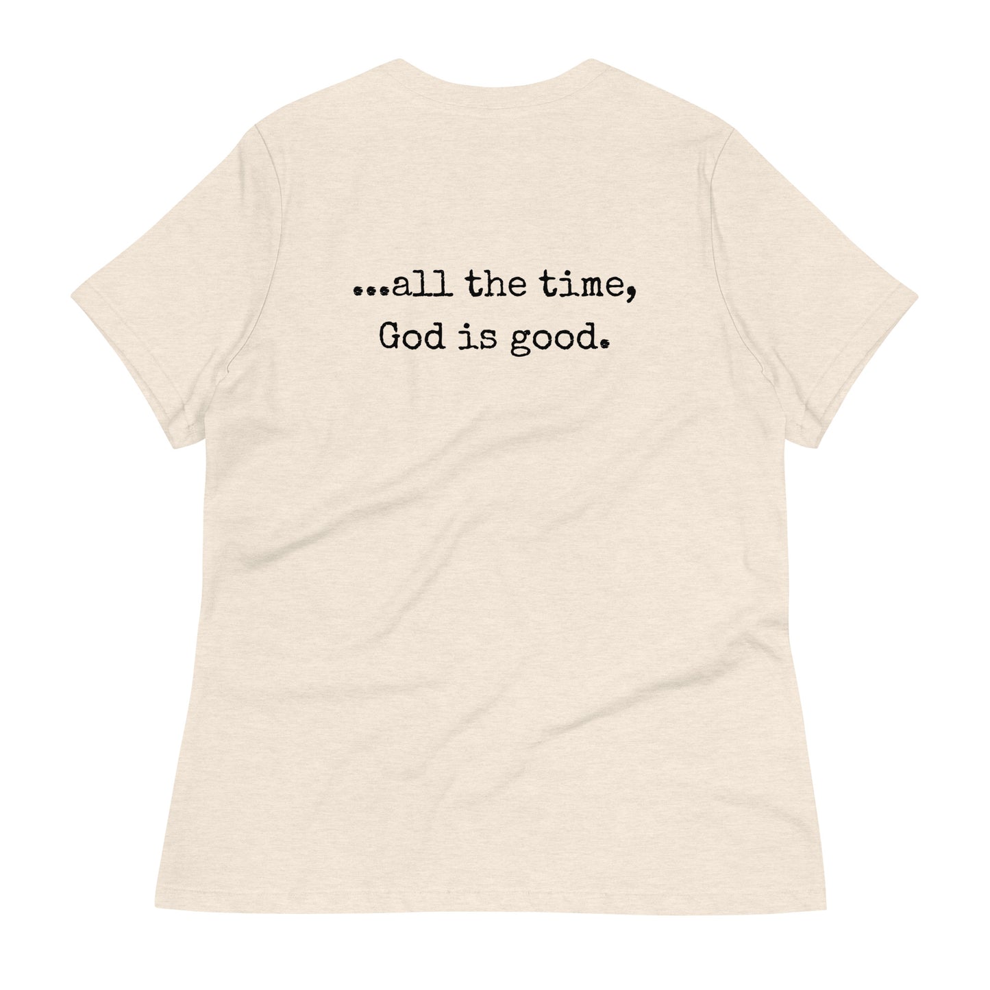 God is good Relaxed T-Shirt