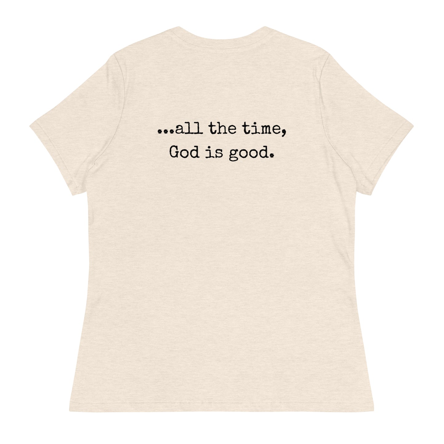 God is good Relaxed T-Shirt