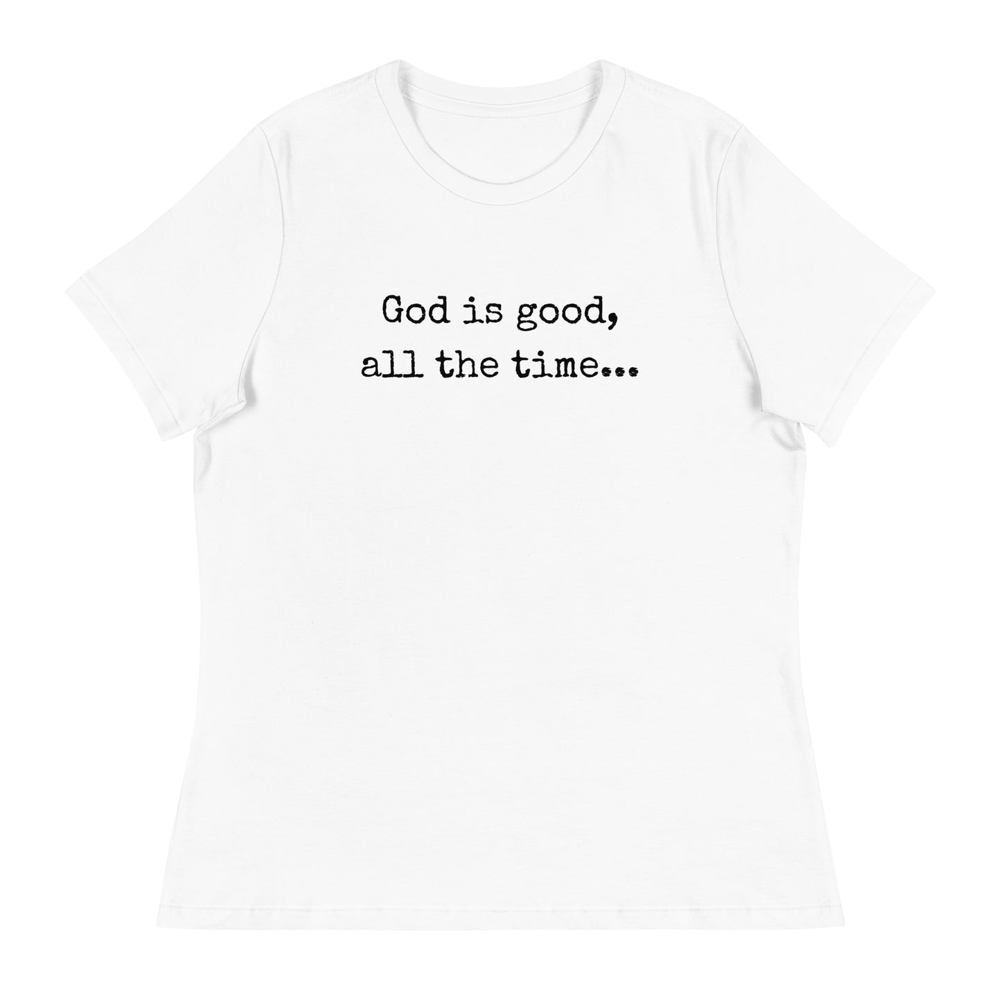 God is good Relaxed T-Shirt